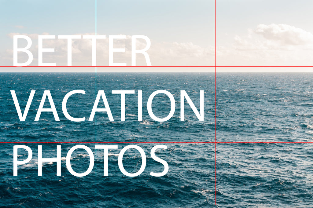 Photo Tip of the Week: Tip for Better Vacation Photos