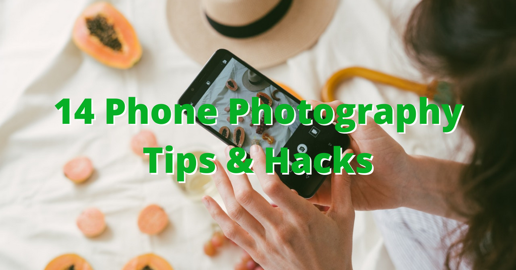 14 Phone Photography Tips & Hacks